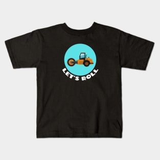 Let's Roll | Steamroller Pun Kids T-Shirt